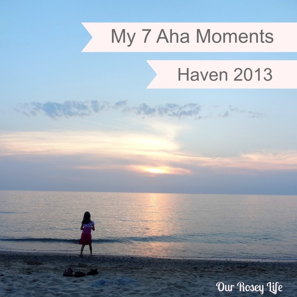 My 7 Aha Moments Haven 2013